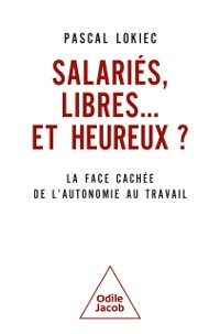 Cover Salariés, libres… et heureux ?