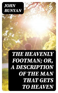 Cover The Heavenly Footman; Or, A Description of the Man That Gets to Heaven