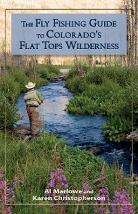 Cover The Fly Fishing Guide to Colorado's Flat Tops Wilderness