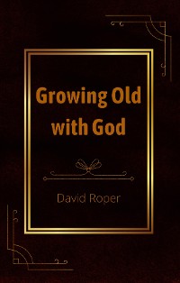 Cover Growing Old with God