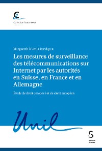 Cover Les mesures de surveillance des télécommunications sur Internet par les autorités en Suisse, en France et en Allemagne, étude de droit comparé et de droit européen