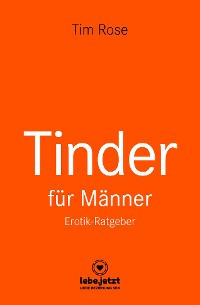 Cover Tinder Dating für Männer! Erotischer Ratgeber