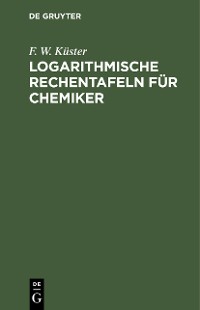 Cover Logarithmische Rechentafeln für Chemiker