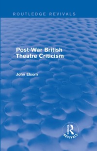 Cover Post-War British Theatre Criticism (Routledge Revivals)