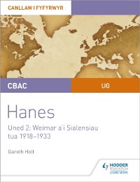 Cover CBAC UG Hanes   Canllaw i Fyfyrwyr Uned 2: Weimar a'i Sialensiau, tua 1918 1933 (WJEC AS-level History Student Guide Unit 2: Weimar and its challenges c.1918-1933 (Welsh-language edition)