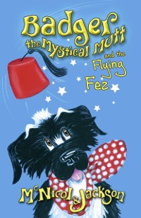 Cover Badger the Mystical Mutt and the Flying Fez