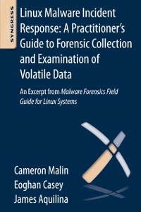Cover Linux Malware Incident Response: A Practitioner's Guide to Forensic Collection and Examination of Volatile Data