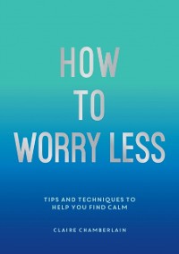 Cover How to Worry Less