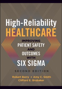 Cover High-Reliability Healthcare: Improving Patient Safety and Outcomes with Six Sigma, Second Edition