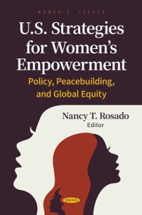 Cover U.S. Strategies for Women's Empowerment: Policy, Peacebuilding, and Global Equity