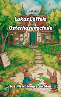 Cover Lukas Löffels Osterhasenschule