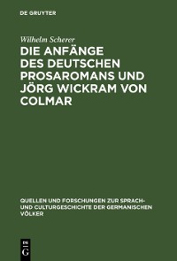 Cover Die Anfänge des deutschen Prosaromans und Jörg Wickram von Colmar
