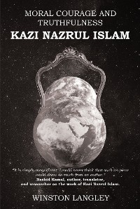Cover MORAL COURAGE AND TRUTHFULNESS: KAZI NAZRUL ISLAM
