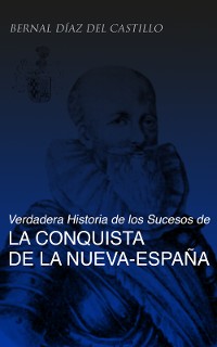 Cover Verdadera Historia de los Sucesos de la Conquista de la Nueva-España (Tomos 1-3)