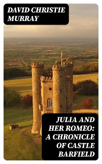 Cover Julia And Her Romeo: A Chronicle Of Castle Barfield