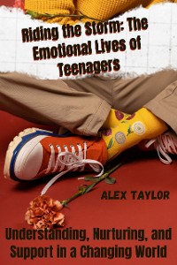 Cover Riding the Storm The Emotional Lives of Teenagers