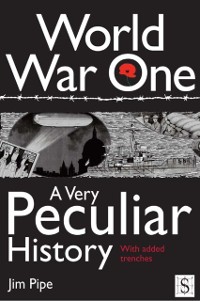 Cover World War One, A Very Peculiar History