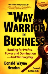 Cover Way of the Warrior in Business: Battling for Profits, Power, and Domination - And Winning Big!
