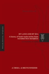 Cover BY LAND AND BY SEA. A of South Arabia before Islam recounted from inscriptions.