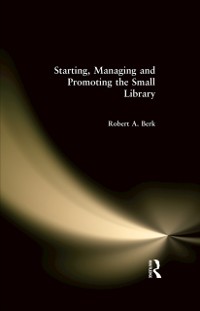 Cover Starting, Managing and Promoting the Small Library