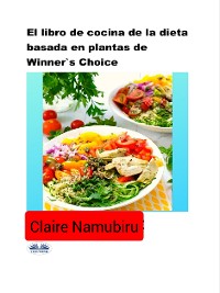 Cover El Libro De Cocina De La Dieta Basada En Plantas De Winner's Choice
