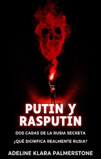 Cover Putin y Rasputín: dos caras de la Rusia secreta ¿Qué significa realmente Rusia?