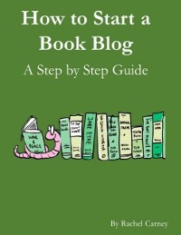 Cover How to Start a Book Blog: A Step By Step Guide