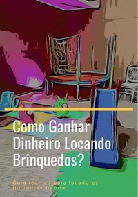 Cover Como Ganhar Dinheiro Locando Brinquedos?