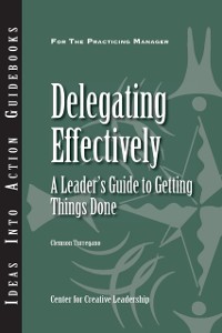 Cover Delegating Effectively: A Leader's Guide to Getting Things Done
