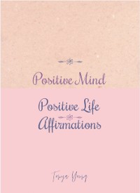 Cover Positive Mind Positive Life Affirmations