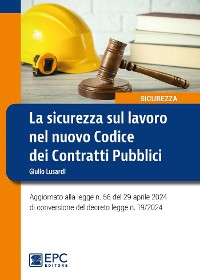 Cover La sicurezza sul lavoro nel nuovo Codice dei Contratti Pubblici