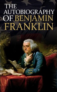 Cover The Autobiography of Benjamin Franklin