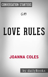 Cover Love Rules: How to Find a Real Relationship in a Digital World by Joanna Coles | Conversation Starters