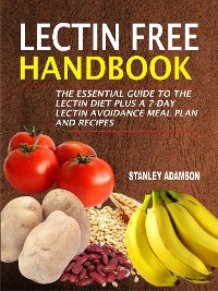 Cover Lectin Free Handbook: The Essential Guide To The Lectin Diet Plus A 7-Day Lectin Avoidance Meal Plan And Recipes
