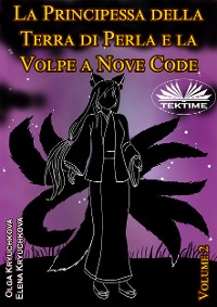 Cover La Principessa Della Terra Di Perla E La Volpe A Nove Code. Volume 2