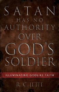 Cover Satan Has No Authority Over God’s Soldier