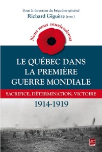 Cover Nous nous souviendrons. Le Québec dans la Première Guerre mondiale : Sacrifice, détermination, victoire 1914-1919