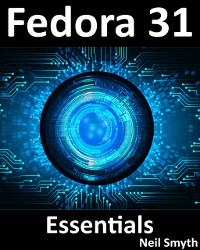 Cover Fedora 31 Essentials : Learn to Install, Deploy and Administer Fedora Linux