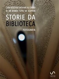 Cover Storie da musei, archivi e biblioteche - le fotografie (4. edizione)