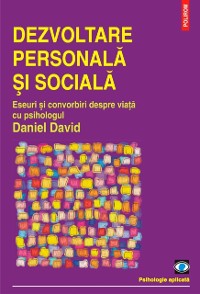 Cover Dezvoltare personală și socială. Eseuri și convorbiri despre viață cu psihologul Daniel David