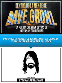 Cover Dentro De La Mente De Dave Grohl - La Fuerza Creativa Detras De Nirvana Y Foo Fighter