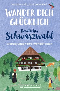 Cover Wander dich glücklich – Nördlicher Schwarzwald