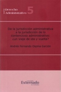 Cover De la jurisdicción administrativa a la jurisdicción de lo contencioso administrativo: ¿un viaje de ida y de vuelta?