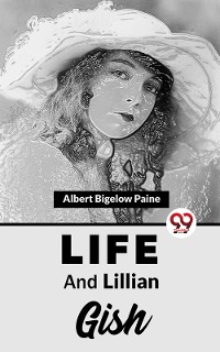 Cover Life And Lillian Gish