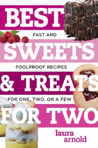 Cover Best Sweets & Treats for Two: Fast and Foolproof Recipes for One, Two, or a Few (Best Ever)