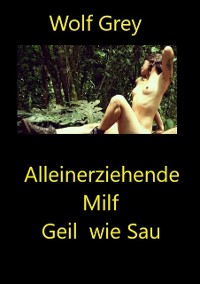 Cover Alleinerziehende Milf Geil wie Sau