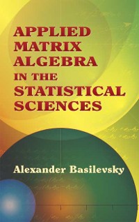 Cover Applied Matrix Algebra in the Statistical Sciences