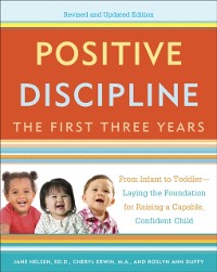 Cover Positive Discipline: The First Three Years, Revised and Updated Edition