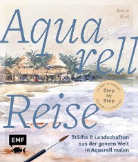 Cover Aquarellreise – Städte und Landschaften aus der ganzen Welt in Aquarell malen