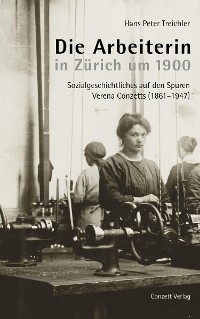 Cover Die Arbeiterin in Zürich um 1900